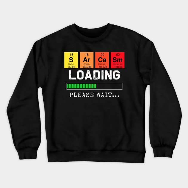 Sarcasm Loading Please Wait | Nerd Geek | T-Shirt | Gift Crewneck Sweatshirt by MerchMadness